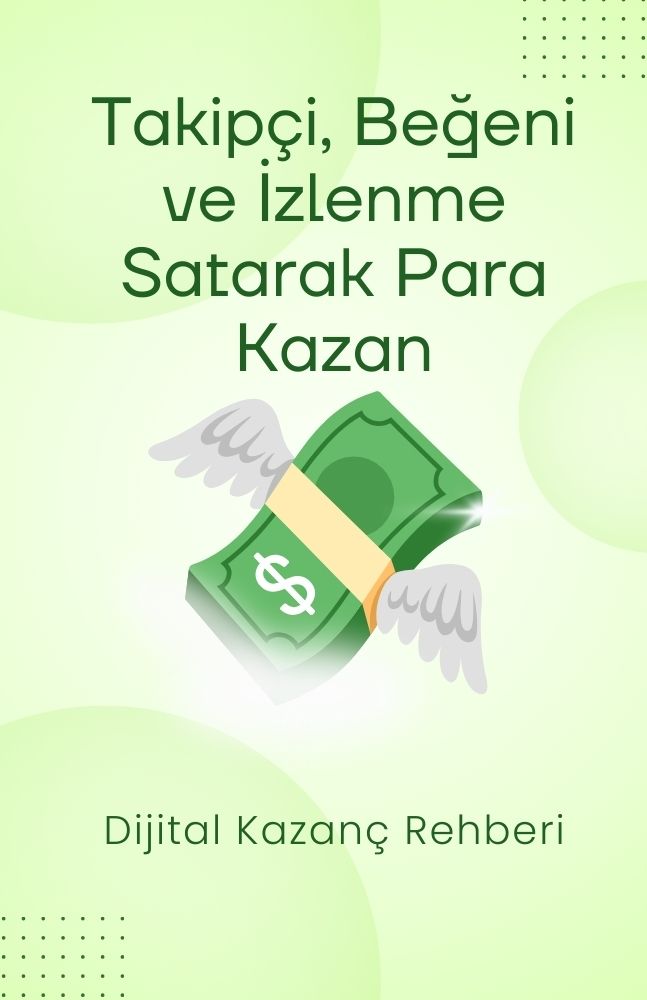 Takipçi, Beğeni ve İzlenme Satarak Para Kazan